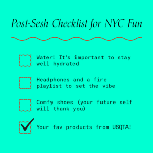 A list in black lettering on a blue background with four empty checkboxes. The headline says "Post-Sesh Checklist for NYC Fun." intended for spending a relaxing day in New York City. The four items on the list include: Water! It's important to stay well hydrated; headphones and a fire playlist to set the vibe; comfy shoes (your future self will thank you); and "your fav products from The Travel Agency." There is a black squiggly line underneath the headline.
